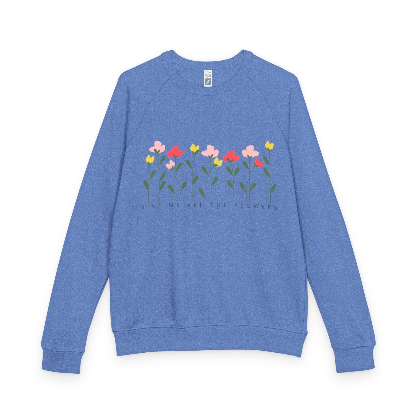 Give Me all the Flowers Sweatshirt for Unisex Comfort