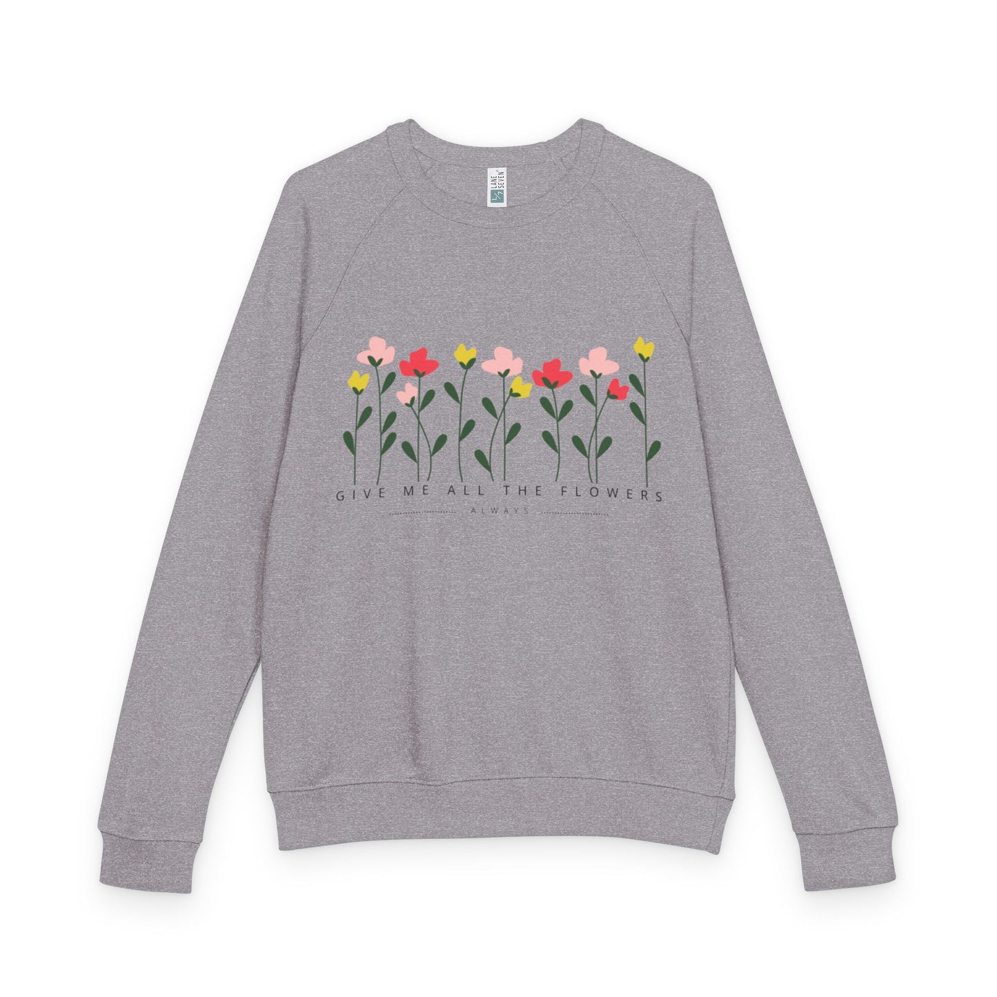 Give Me all the Flowers Sweatshirt for Unisex Comfort
