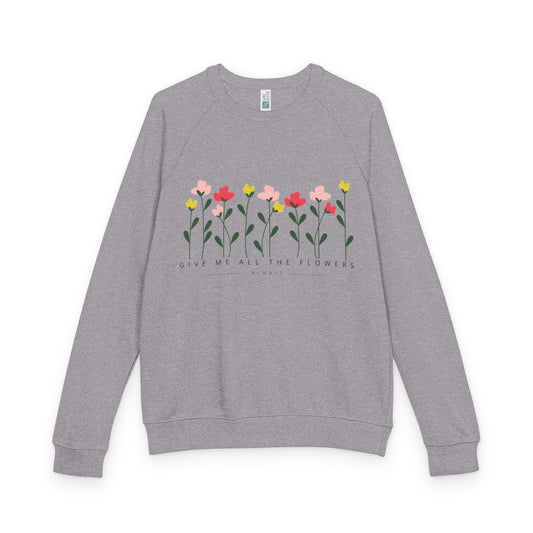 Give Me all the Flowers Sweatshirt for Unisex Comfort
