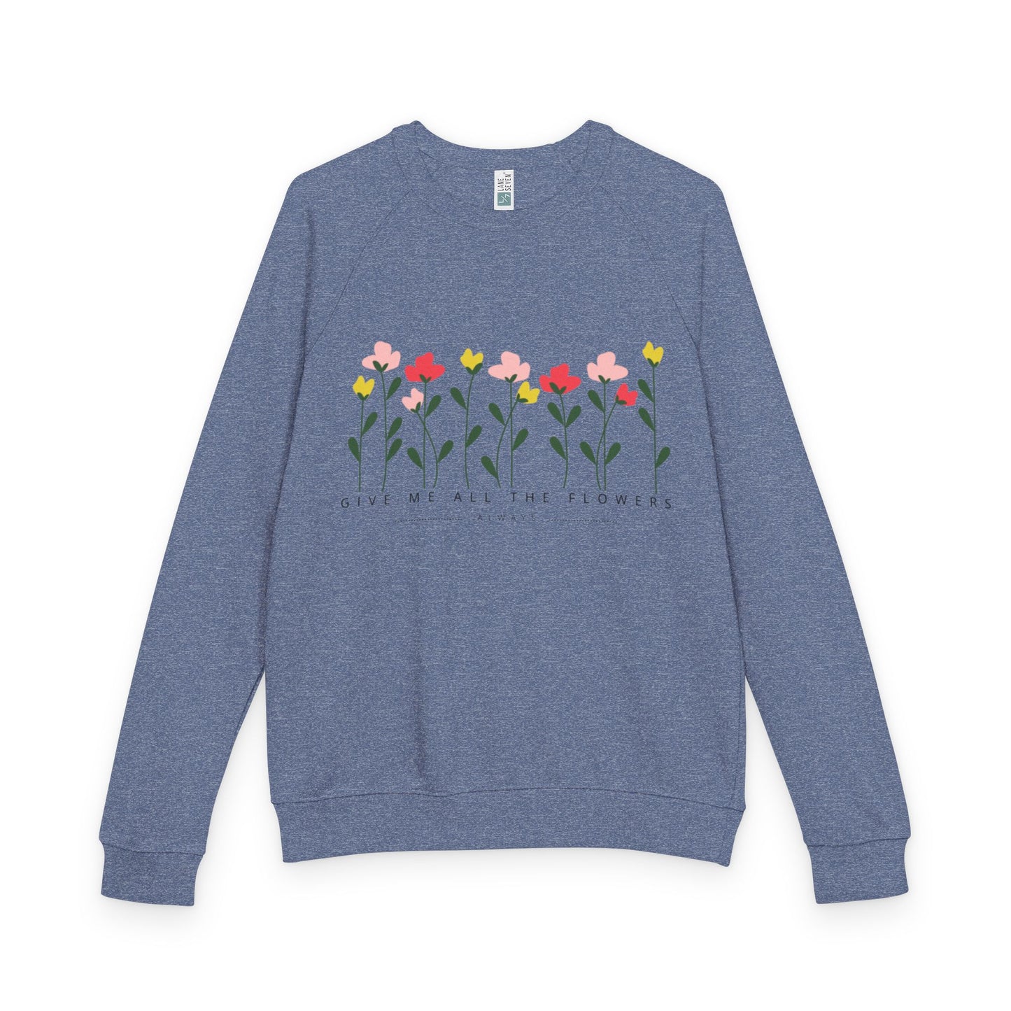 Give Me all the Flowers Sweatshirt for Unisex Comfort